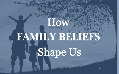 How Family Rules & Beliefs Shape Us