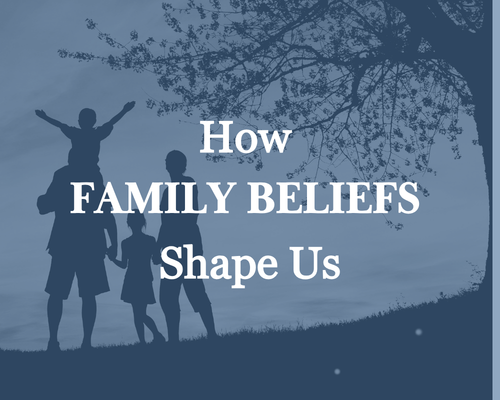 How Family Rules & Beliefs Shape Us