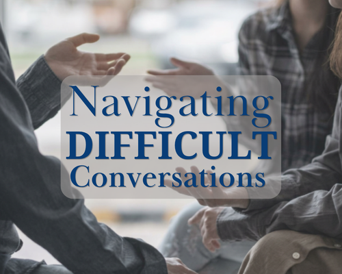 Navigating Difficult Conversations