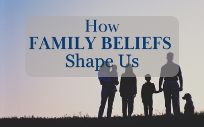How Family Rules & Beliefs Shape Us