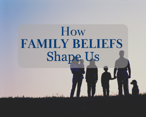 How Family Rules & Beliefs Shape Us